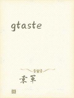 gtaste