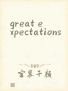 great expectations