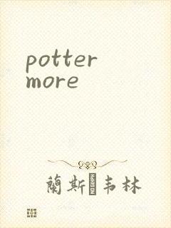 potter more