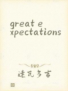 great expectations