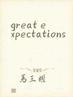 great expectations