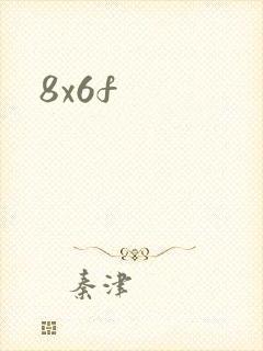 8x6f