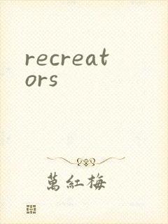 recreators