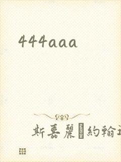 444aaa