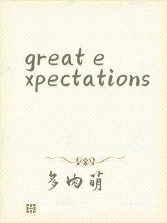 great expectations