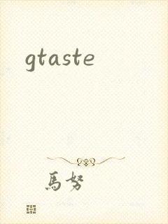 gtaste