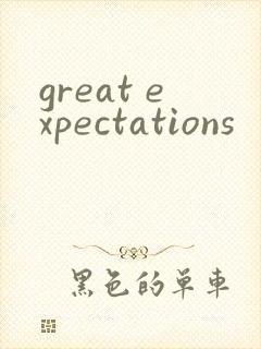 great expectations