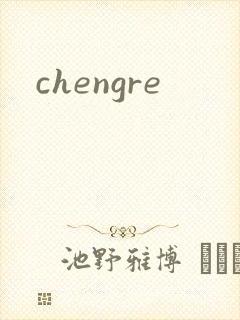 chengre