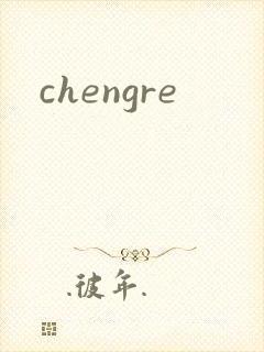 chengre