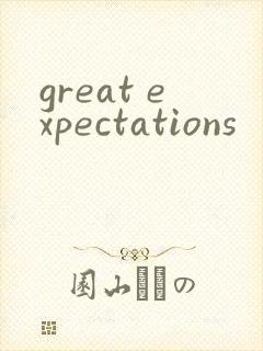 great expectations
