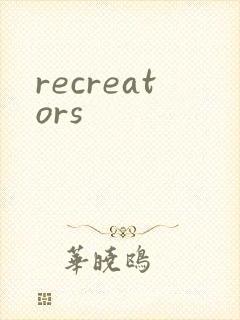 recreators