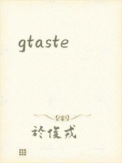gtaste