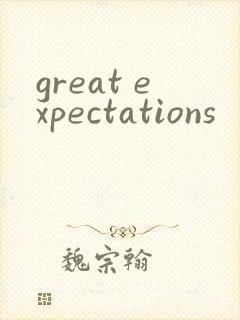 great expectations