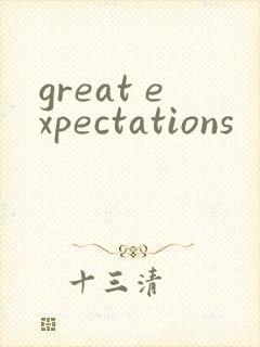 great expectations