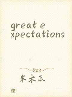 great expectations