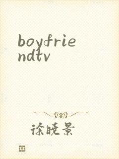 boyfriendtv