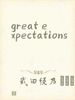great expectations