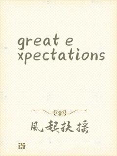 great expectations