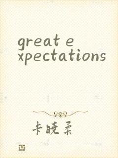 great expectations