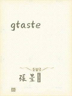 gtaste