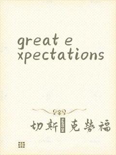 great expectations