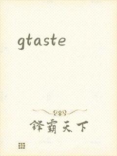 gtaste