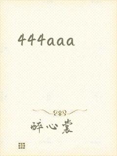 444aaa