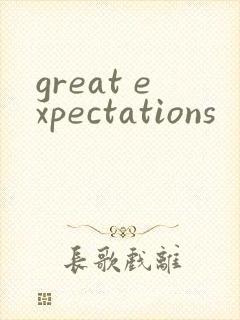 great expectations