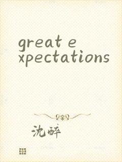 great expectations