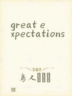great expectations