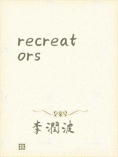 recreators