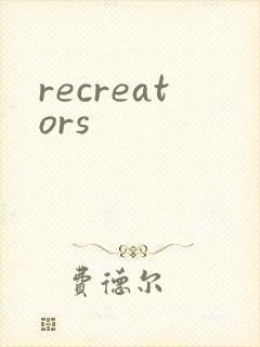 recreators