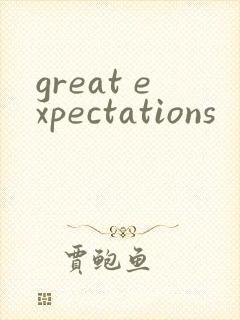 great expectations