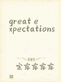 great expectations