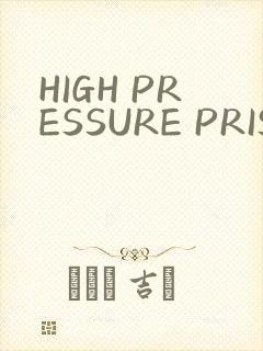 HIGH PRESSURE PRISON