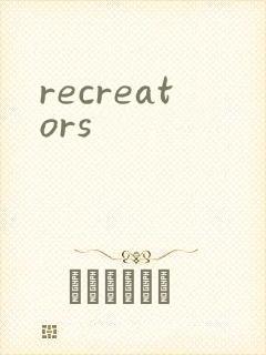 recreators
