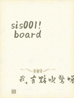 sis001! board