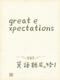 great expectations