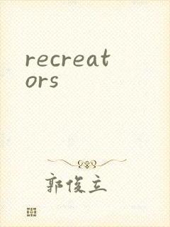 recreators