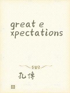 great expectations