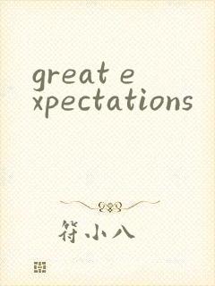 great expectations