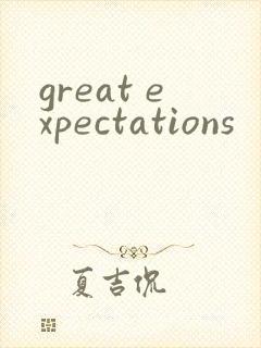 great expectations