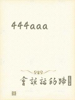 444aaa