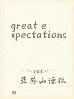 great expectations