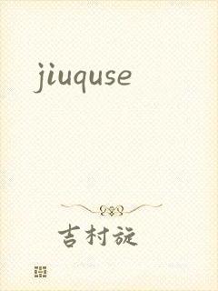 jiuquse
