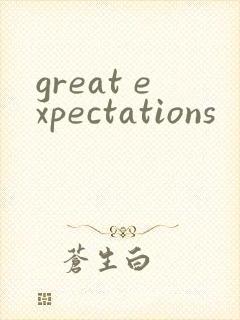 great expectations