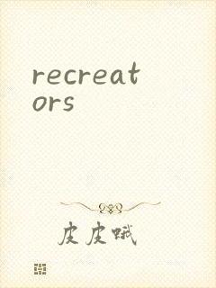 recreators