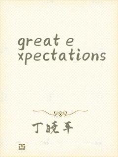 great expectations