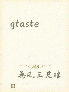 gtaste