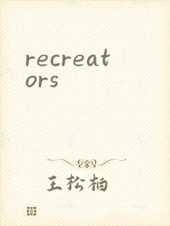 recreators
